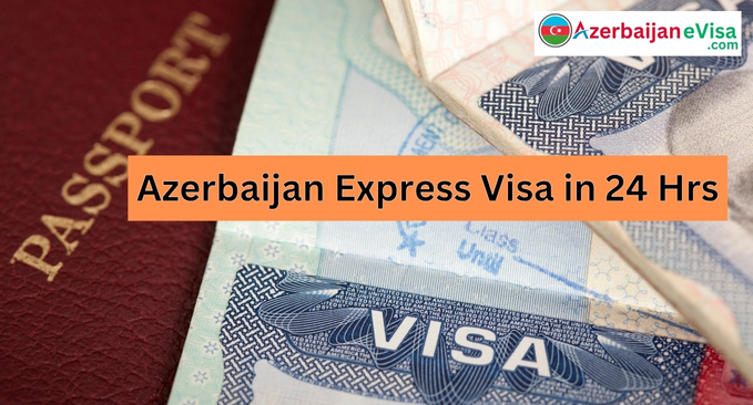 Apply for Urgent Azerbaijan Visa online & Get Approval in 24 hours