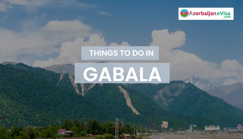 Best 7 Things to Do in Gabala 2024/2025 | Thriving Town in the Azerbaijan