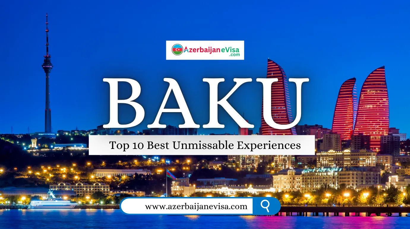 Explore Baku in 2025 | Top 10 Best Unmissable Experiences