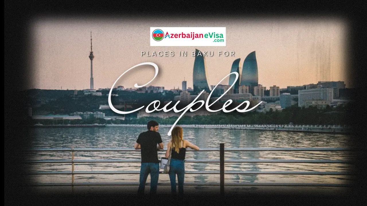 7 Must-Visit Places in Baku for Couples